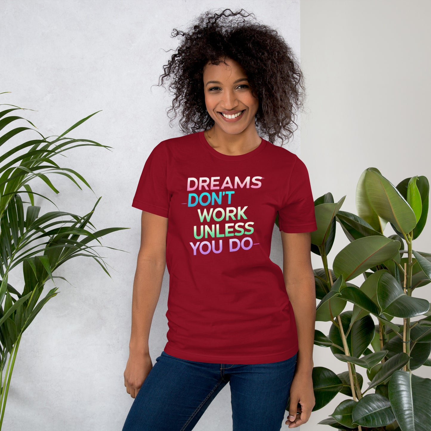 DREAMS DON’T WORK UNLESS YOU DO